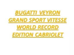 BUGATTI VEYRON GRAND SPORT VITESSE WORLD RECORD EDITION CAB
