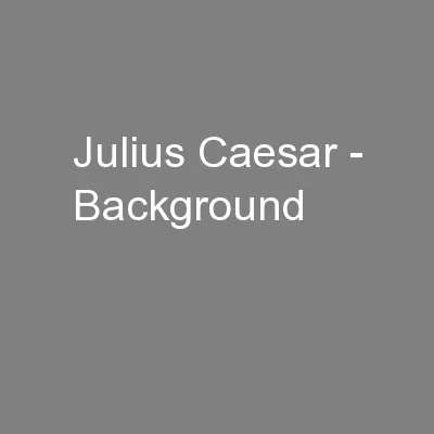 Julius Caesar - Background