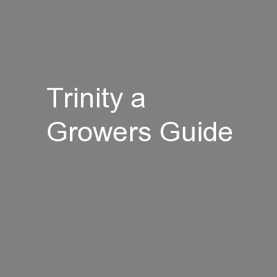 Trinity a Growers Guide