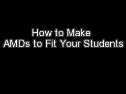 How to Make AMDs to Fit Your Students