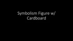 Symbolism Figure w/ Cardboard