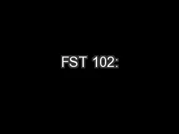 FST 102: