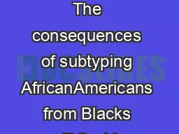 Arosebyanyothername The consequences of subtyping AfricanAmericans from Blacks Erika V