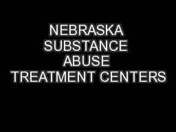 NEBRASKA SUBSTANCE ABUSE TREATMENT CENTERS