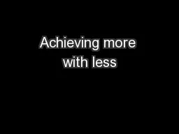 Achieving more with less
