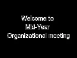 Welcome to Mid-Year Organizational meeting