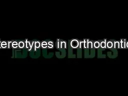 Stereotypes in Orthodontics