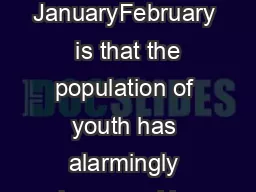 JK Police Newsletter JanuaryFebruary  is that the population of youth has alarmingly increased