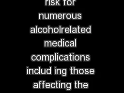 eople who abuse alcohol are at risk for numerous alcoholrelated medical complications