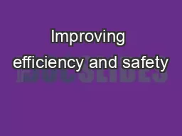 Improving efficiency and safety