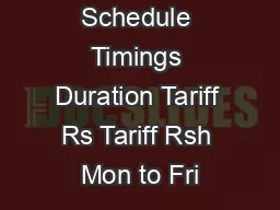 Schedule Timings Duration Tariff Rs Tariff Rsh Mon to Fri