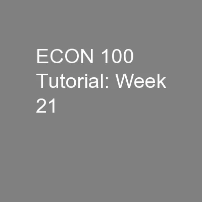 ECON 100 Tutorial: Week 21