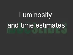 Luminosity and time estimates
