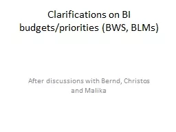 Clarifications on BI budgets/priorities (BWS, BLMs)