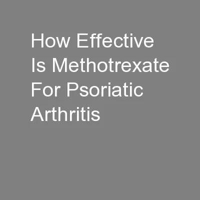 How Effective Is Methotrexate For Psoriatic Arthritis