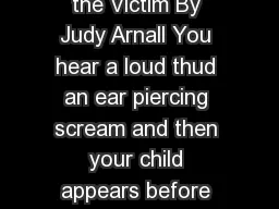 The Playgroup Altercation Part Two Your child is the Victim By Judy Arnall You hear a loud thud an ear piercing scream and then your child appears before you wearing a tear stained cheek and red eyes