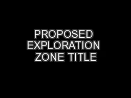 PROPOSED EXPLORATION ZONE TITLE
