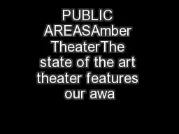 PUBLIC AREASAmber TheaterThe state of the art theater features our awa