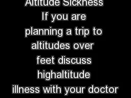 Altitude Sickness If you are planning a trip to altitudes over  feet discuss highaltitude