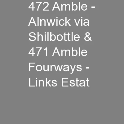 472 Amble - Alnwick via Shilbottle &  471 Amble Fourways - Links Estat