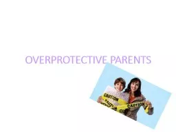 OVERPROTECTIVE PARENTS