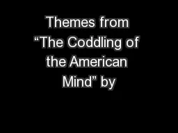 Themes from “The Coddling of the American Mind” by