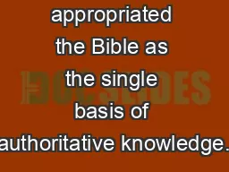 appropriated the Bible as the single basis of authoritative knowledge.