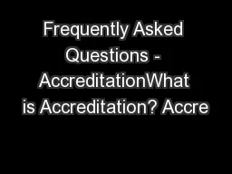 Frequently Asked Questions - AccreditationWhat is Accreditation? Accre