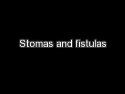 Stomas and fistulas
