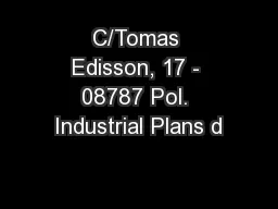 C/Tomas Edisson, 17 - 08787 Pol. Industrial Plans d