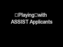 ‘Playing’with ASSIST Applicants