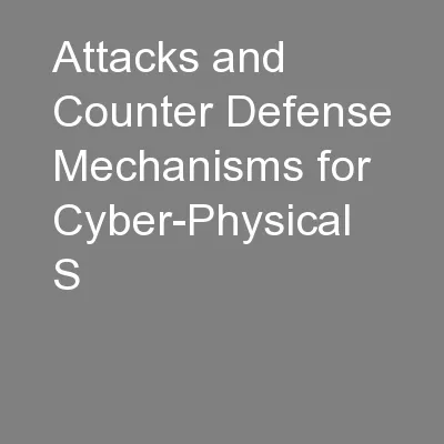 Attacks and Counter Defense Mechanisms for Cyber-Physical S
