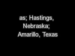 as; Hastings, Nebraska; Amarillo, Texas