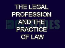 THE LEGAL PROFESSION AND THE PRACTICE OF LAW