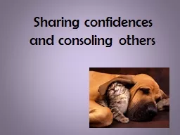 Sharing confidences and consoling others