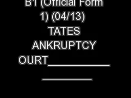 B1 (Official Form 1) (04/13)  TATES ANKRUPTCY OURT__________  ________
