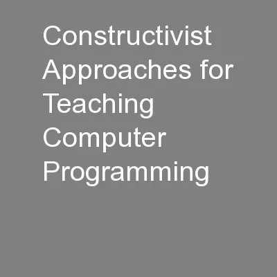 Constructivist Approaches for Teaching Computer Programming
