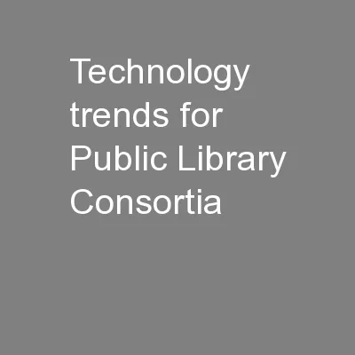 Technology trends for Public Library Consortia