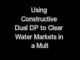 Using Constructive Dual DP to Clear Water Markets in a Mult