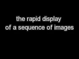 the rapid display of a sequence of images