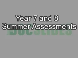 Year 7 and 8  Summer Assessments