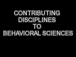 CONTRIBUTING DISCIPLINES TO BEHAVIORAL SCIENCES