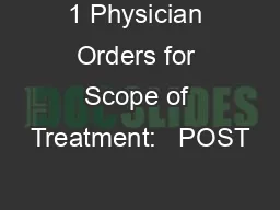 1 Physician Orders for Scope of Treatment:   POST