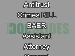 DEPARTMENT OF JUSTICE Prosecuting Antitrust Crimes BILL BAER Assistant Attorney General Antitrust Division U