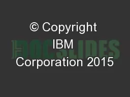 © Copyright IBM Corporation 2015