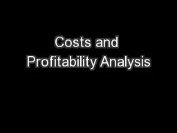 Costs and Profitability Analysis