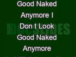 I Don t Look Good Naked Anymore I Don t Look Good Naked Anymore KrucinskiFleishman Copyright