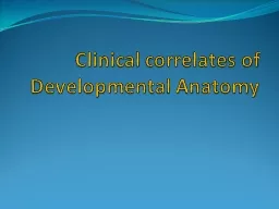 Clinical correlates of Developmental Anatomy