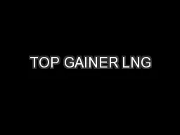 TOP GAINER LNG