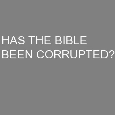 HAS THE BIBLE BEEN CORRUPTED?